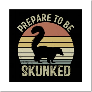 Prepare To Be Skunked Funny Design Posters and Art